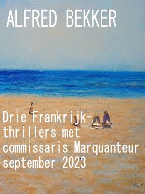 cover image of Drie Frankrijk-thrillers met commissaris Marquanteur september 2023